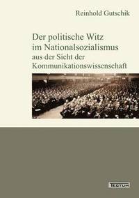 bokomslag Der politische Witz im Nationalsozialismus aus der Sicht der Kommunikationswissenschaft