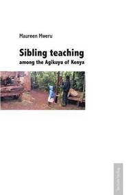 bokomslag Sibling Teaching Among the Agikuyu of Kenya