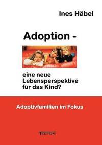 bokomslag Adoption - Eine Neue Lebensperspektive Fur Das Kind?