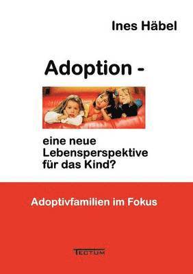 bokomslag Adoption - Eine Neue Lebensperspektive Fur Das Kind?