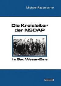 bokomslag Die Kreisleiter der NSDAP im Gau Weser-Ems