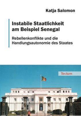 Instabile Staatlichkeit am Beispiel Senegal 1