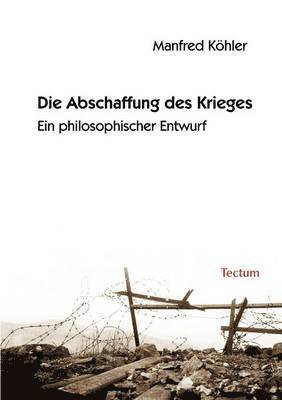 Manfred Köhler - Abschaffung des Krieges, Häftad