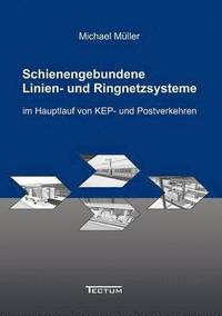 bokomslag Schienengebundene Linien- und Ringnetzsysteme im Hauptlauf von KEP- und Postverkehren