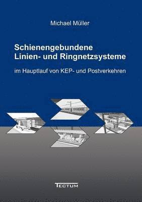 Schienengebundene Linien- und Ringnetzsysteme im Hauptlauf von KEP- und Postverkehren 1