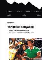 bokomslag Faszination Bollywood: Zahlen, Fakten Und Hintergrunde Zum 'Trend' Im Deutschsprachigen Raum