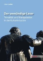 bokomslag Der Unmundige Leser: Trivialitat Und Manipulation in Der Kulturindustrie