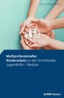 bokomslag Multiprofessioneller Kinderschutz an der Schnittstelle Jugendhilfe - Medizin