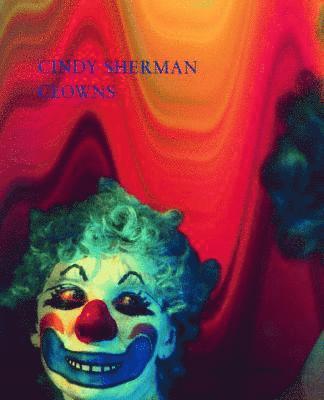 Cindy Sherman, Veit Görner, Maik Schlüter - Clowns, Inbunden