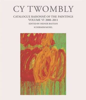 Cy Twombly - Catalogue Raisonne of the Paintings. Volume VI 1