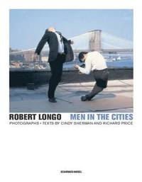 bokomslag Robert Longo - Men in the Cities, Photographs