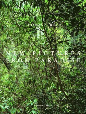 Hans Rudolph Reust, Thomas Struth - Thomas Struth - New Pictures from Paradise, Inbunden