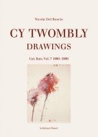 Cy Twombly - Drawings. Cat. Rais. Vol. 7: 1980-1989