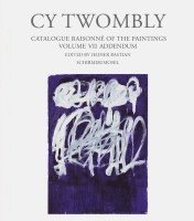 Heiner Bastian, Heiner Bastian - Cy Twombly - Catalogue Raisonne Of The Paintings Vol. VII Addendum, Inbunden