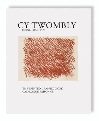 Cy Twombly, Heiner Bastian - Cy Twombly - The Printed Graphic Work. Catalogue Raisonne, Inbunden