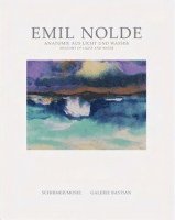 Emil Nolde, Aeneas Bastian - Anatomie aus Licht und Wasser, Inbunden