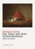 Patricia Görg - Der Sturz aus dem Schneckenhaus, Inbunden