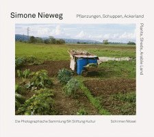 Simone Nieweg - Pflanzungen, Schuppen, Ackerland, Inbunden