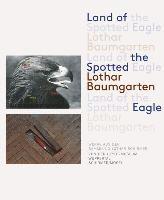 bokomslag Lothar Baumgarten: Land of the Spotted Eagle