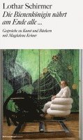 Lothar Schirmer, Magdalena Kröner - Die Bienenkönigin nährt am Ende alle..., Inbunden