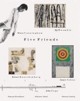 Yilmaz Dziewior, Arthur Fink, Achim Hochdörfer - Five Friends - John Cage, Merce Cunningham, Jasper Johns, Robert Rauschenberg, Cy Twombly, Inbunden