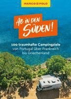 bokomslag MARCO POLO Bildband Ab in den Süden! 100 traumhafte Campingziele von Portugal über Frankreich bis Griechenland