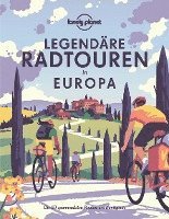 bokomslag Lonely Planet Bildband Legendäre Radtouren in Europa