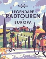 bokomslag LONELY PLANET Bildband Legendäre Radtouren in Europa