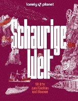 Jörg Martin Dauscher, Corinna Melville, Jens Bey - LONELY PLANET Bildband Schaurige Welt, Inbunden