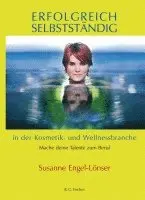 Susanne Engel-Lönser - Erfolgreich selbstständig in der Kosmetik- und Wellnessbranche, Häftad. Tillgänglighet: Lägg i varukorg