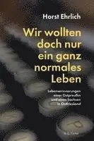 Horst Ehrlich - Wir wollten doch nur ein ganz normales Leben, Häftad. Tillgänglighet: Lägg i varukorg