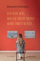 Elisabeth Hoffmann - Ich sehe was, was du nicht siehst - Wort trifft Kunst, Häftad