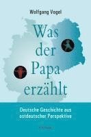 Wolfgang Vogel - Was der Papa erzählt, Häftad