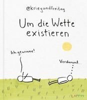 @Kriegundfreitag - kriegundfreitag: Um die Wette existieren, Inbunden