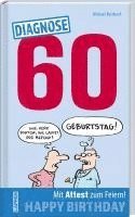 bokomslag Diagnose 60 Happy Birthday (Geschenkbuch mit Attest zum Feiern)
