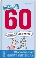 Diagnose 60 Happy Birthday (Geschenkbuch mit Attest zum Feiern)