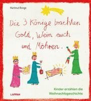 bokomslag Die drei Könige brachten Gold, Wein auch und Möhren - Kinder erzählen die Weihnachtsgeschichte