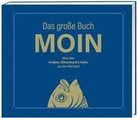 bokomslag Das große Buch MOIN - Alles über Krabben, Klönschnack & Kultur aus dem Moinland