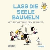 bokomslag Peanuts Geschenkbuch: Lass die Seele baumeln mit Snoopy und den Peanuts