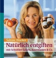 bokomslag Natürlich entgiften mit Schüßler-Salzen, Basenfasten & Co.