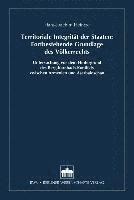 Hans-Joachim Heintze - Territoriale Integritat Der Staaten: Fortbestehende Grundlage Des Volkerrechts: Untersuchung VOR Dem Hintergrund Des Berg-Karabach-Konflikts Zwischen, Häftad
