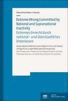 Extreme Wrong Committed by National and Supranational Inactivity / Extremes Unrecht durch national- und überstaatliches Unterlassen 1