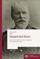 Klaus Franken - Eduard Von Knorr: Admiral Der Kaiserlichen Marine - Biographie Und Lebenserinnerungen, Häftad