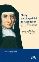 bokomslag Mutig von Augenblick zu Augenblick - Louise von Marillac als Lebensbegleiterin