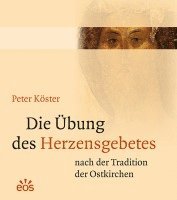 Die Übung des Herzensgebetes nach der Tradition der Ostkirchen 1