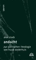 Andacht - Zur poetischen Theologie von Huub Oosterhuis 1