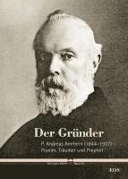 bokomslag Der Gründer - P. Andreas Amrhein (1844-1927) - Pionier, Träumer und Prophet