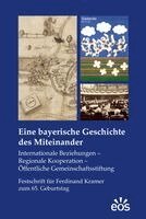 Britta Kägler, Matthias Bischel, Martin Keßler, Martin Ott, Larissa Wagner - Eine bayerische Geschichte des Miteinander, Inbunden