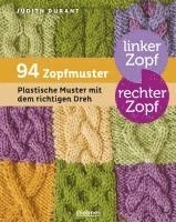 Judith Durant - Linker Zopf - rechter Zopf: 94 Zopfmuster, Inbunden