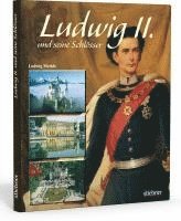 bokomslag Ludwig II. und seine Schlösser